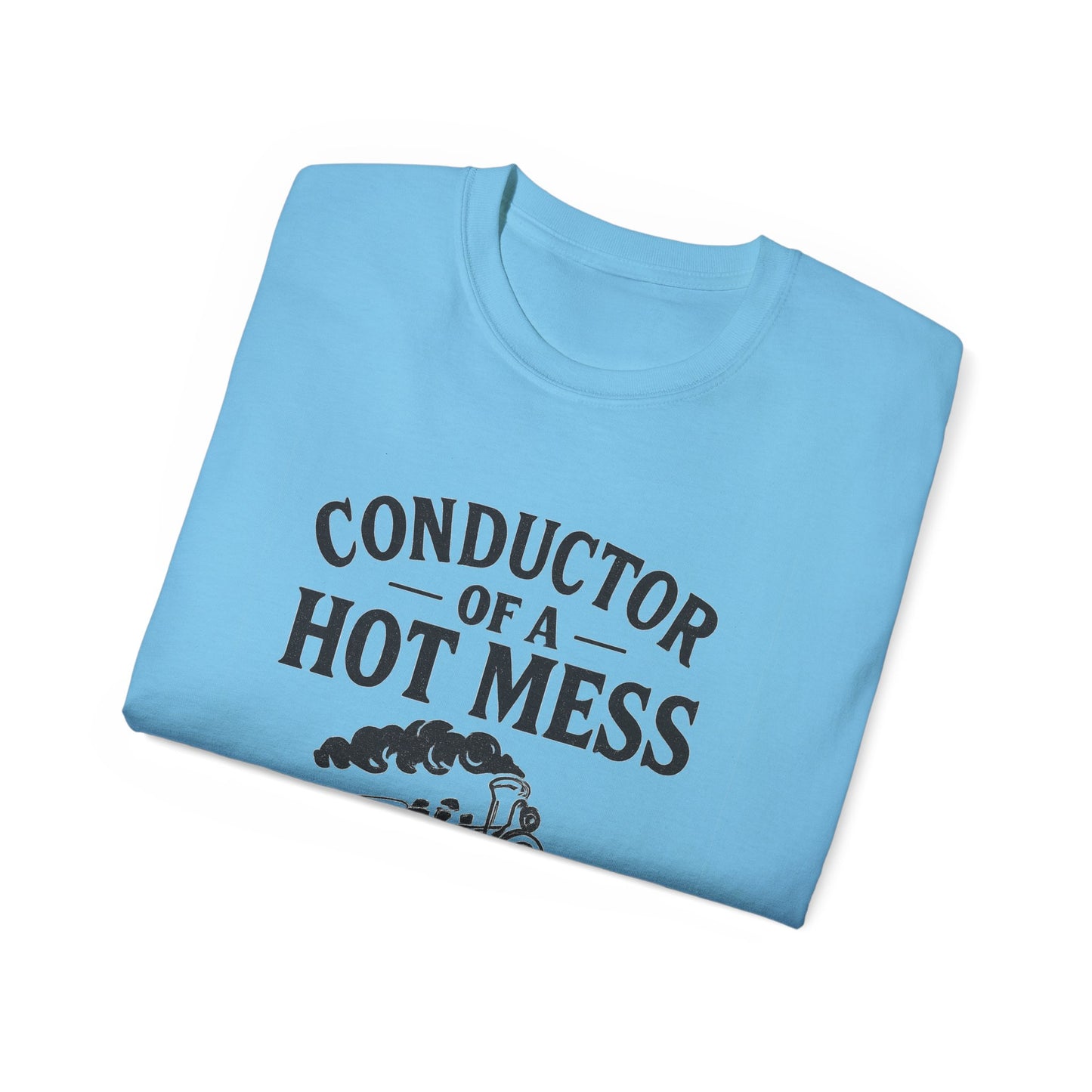 Conductor of a Hot Mess Express Tee, Fun Graphic T-Shirt, Gift for Train Lovers, Humorous Apparel, Unisex Cotton Tee