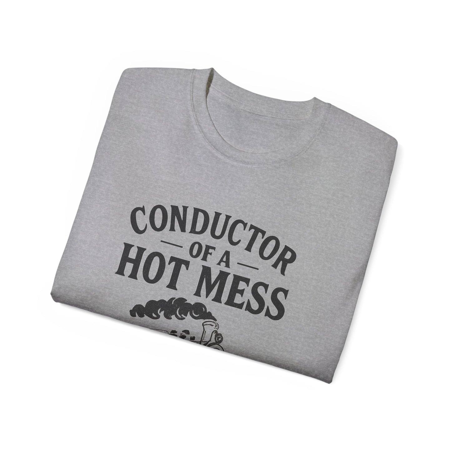 Conductor of a Hot Mess Express Tee, Fun Graphic T-Shirt, Gift for Train Lovers, Humorous Apparel, Unisex Cotton Tee