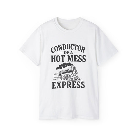 Conductor of a Hot Mess Express Tee, Fun Graphic T-Shirt, Gift for Train Lovers, Humorous Apparel, Unisex Cotton Tee
